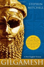 Gilgamesh: A New English Version - Anonymous, Stephen Mitchell