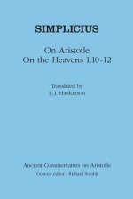 Simplicius: On Aristotle On the Heavens 1.10-12 - Simplicius, R.J. Hankinson