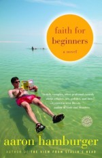 Faith for Beginners: A Novel - Aaron Hamburger