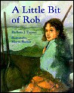 A Little Bit of Rob: A Concept Book - Barbara J. Turner, Abby Levine, Marni Backer