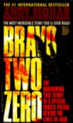 Bravo Two Zero: The Harrowing True Story of a Special Forces Patrol Behind the Lines in Iraq - Andy McNab