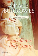 El caballero de lady Louisa (Las hijas del duque, #3) - Grace Burrowes, Ana Vargas