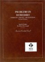 Problems in Remedies: Damages-Equity-Restitution (American Casebooks (Paperback)) - Dan B. Dobbs, Dobbs, Dan B. / Kavanagh, Kathleen Dobbs, Dan B. / Kavanagh, Kathleen