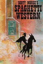 Spaghetti Western - Scott Morse