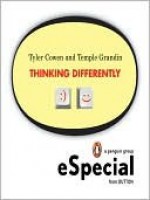 Thinking Differently: Two Brilliant Minds Discuss What It Means to Analyze Information and Produce Solutions Outside the Mainstream - Tyler Cowen, Temple Grandin