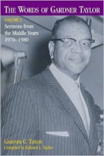 Words Of Gardner Taylor: Sermons From The Middle Years 1970-1980. (Words of Gardner Taylor) - Gardner C. Taylor, Edward L. Taylor