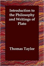 Introduction to the Philosophy and Writings of Plato - Thomas Taylor