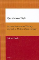 Questions of Style: Literary Societies and Literary Journals in Modern China, 1911-1937 - Jan Lucassen, Leo Lucassen, Patrick Manning