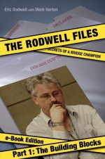 The Rodwell Files, Part 1: The Building Blocks (The Rodwell Files - eBook Edition) - Eric Rodwell, Mark Horton