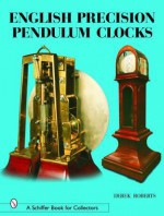 English Precision Pendulum Clocks - Derek Roberts