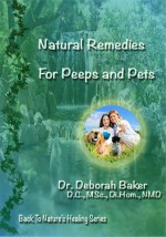 Natural Remedies for Peeps and Pets (Back To Nature's Healing) - Deborah Baker