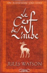 Le cerf de l'aube (La trilogie Dalriada, #2) - Jules Watson, Pascal Loubet, Isabelle Saint-Martin