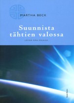 Suunnista tähtien valossa: löydä oma polkusi - Martha N. Beck, Mirja Muurinen