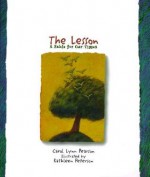 The Lesson: A Fable for Our Times - Carol Lynn Pearson