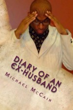 Diary Of An Ex-Husband - Michael McCain