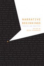 Narrative Beginnings: Theories and Practices - Brian Richardson