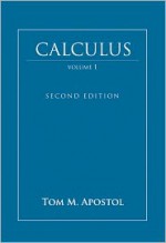 Calculus, Volume 1: One-Variable Calculus with an Introduction to Linear Algebra - Tom M. Apostol