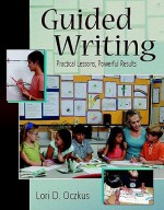 Guided Writing: Practical Lessons, Powerful Results - Lori D. Oczkus