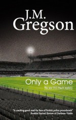 Only A Game - J.M. Gregson