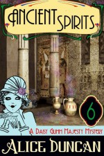 Ancient Spirits (A Daisy Gumm Majesty Mystery, Book 6) - Alice Duncan