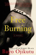 Free Burning: A Novel - Bayo Ojikutu