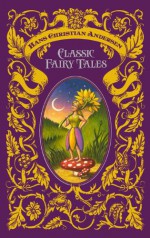 Classic Fairy Tales - Hans Christian Andersen