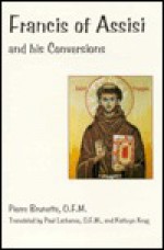 Francis of Assisi and His Conversions - Pierre Brunette, Kathryn Krug, Paul Lachance