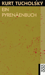 Ein Pyrenäenbuch - Kurt Tucholsky, Ignaz Wrobel