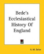 Bede's Ecclesiastical History of England - A.M. Sellar