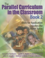 The Parallel Curriculum in the Classroom, Book 2: Units for Application Across the Content Areas K-12 - Carol Ann Tomlinson