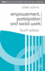 Empowerment, Participation and Social Work - Robert Adams