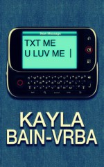 Txt Me U Luv Me - Kayla Bain-Vrba