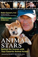 Animal Stars: Behind the Scenes with Your Favorite Animal Actors - Ph.D. Robin Ganzert, Allen Anderson, Linda Anderson, D.V.M. Marty Becker