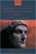 The Church in Ancient Society: From Galilee to Gregory the Great (History of the Christian Church) - Henry Chadwick