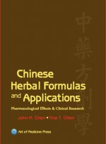 Chinese Herbal Formulas and Applications - John K. Chen, Tina T. Chen, Minh Nguyen, Lily Huang, Jimmy Chang, Rick Friesen, Chien-Hui Liao