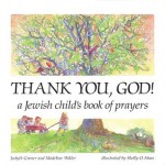 Thank You, God!: A Jewish Child's Book of Prayers - Judyth Groner, Madeline Wikler