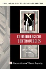 Criminological Controversies: A Methodological Primer - John Hagan, A. R. Gillis, David Brownfield, A.R. Gillis