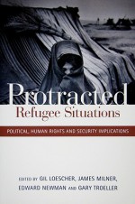 Protracted Refugee Situations: Political Human Rights and Security Implications - Edward Newman, James Milner, Gary Troeller