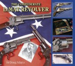 The Confederate LeMat Revolver - Doug Adams