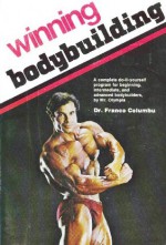 Winning Bodybuilding - Franco Columbu, George Fels