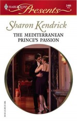 The Mediterranean Prince's Passion - Sharon Kendrick