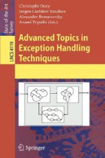 Advanced Topics in Exception Handling Techniques - Christophe Dony, Jorgen Lindskov Knudsen, Alexander Romanovsky