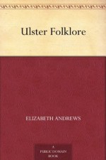 Ulster Folklore - Elizabeth Andrews