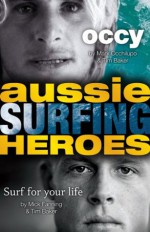 Aussie Surfing Heroes - Tim Baker, Mick Fanning, Mark Occhilupo