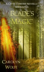 Blade's Magic - Midsummer (A Celtic Tapestry Collection, Book 2) - Carolyn Wolfe