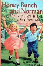 Honey Bunch and Norman Ride with the Sky Mailman - Helen Louise Thorndyke