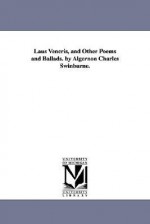 Laus Veneris, and other poems and ballads (Michigan Historical Reprint Series) - Algernon Charles Swinburne