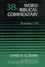 Romans 1-8 - James D.G. Dunn