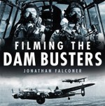 Filming the Dam Busters - Jonathan Falconer, Richard Todd