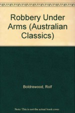 Robbery Under Arms - Rolf Boldrewood